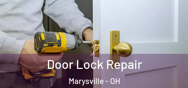 Door Lock Repair Marysville - OH